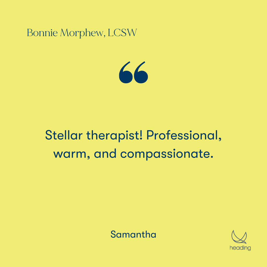 "Stellar therapist! Professional, warm, and compassionate." -Samantha