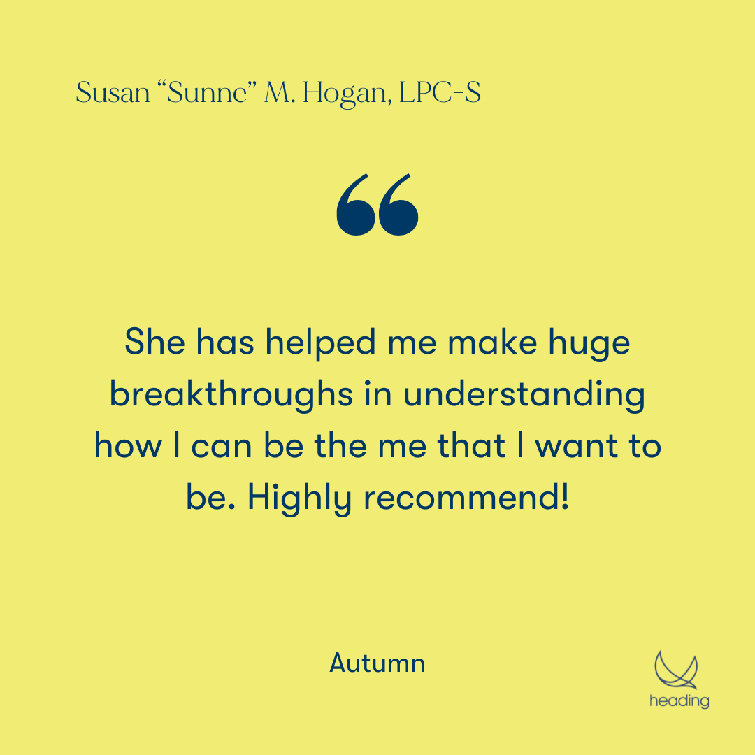 "She has helped me make huge breakthroughs in understanding how I can be the me that I want to be. Highly recommend!" -Autumn