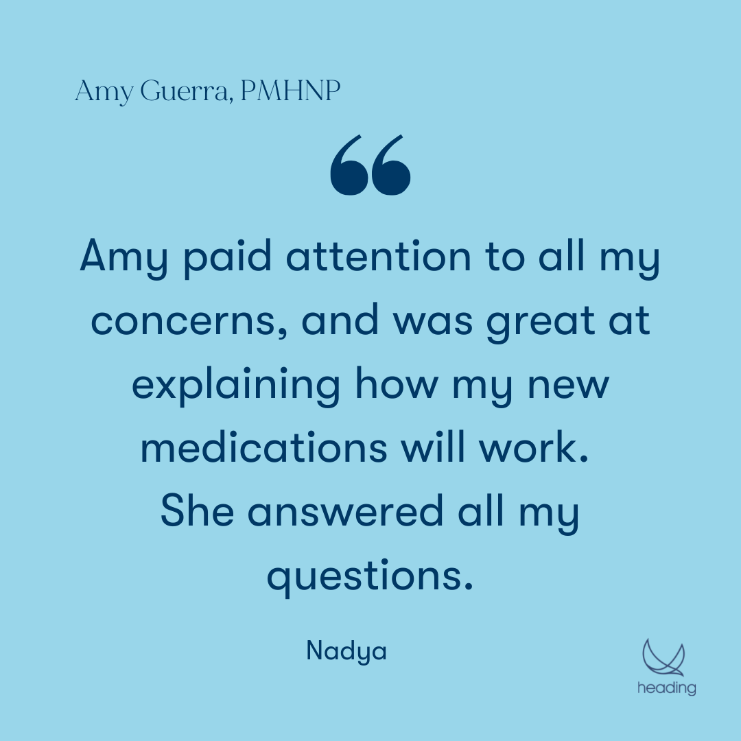 "Amy paid attention to all my concerns, and was great at explaining how my new medications will work. She answered all my questions." -Nadya