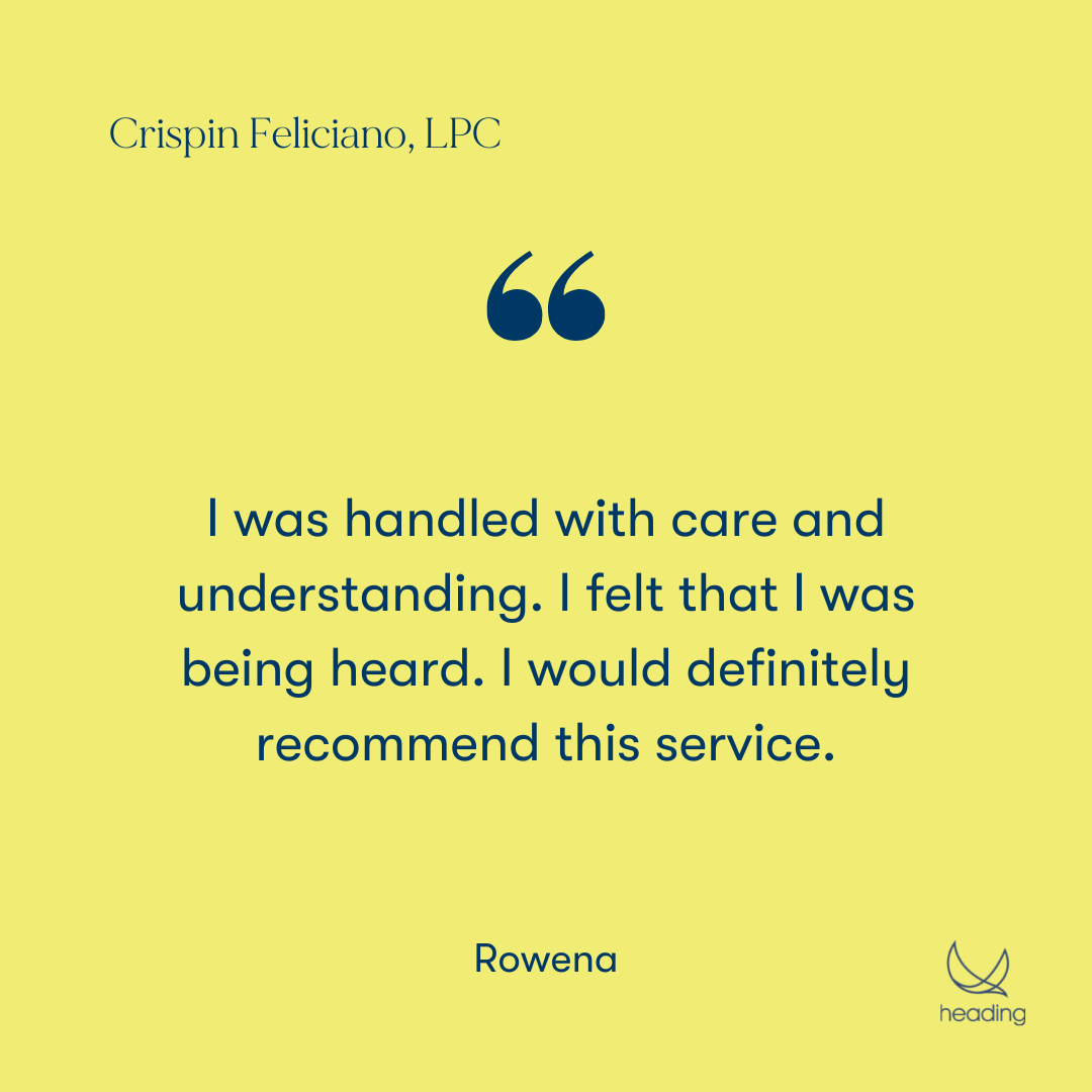 "I was handled with care and understanding. I felt that I was being heard. I would definitely recommend this service." -Rowena