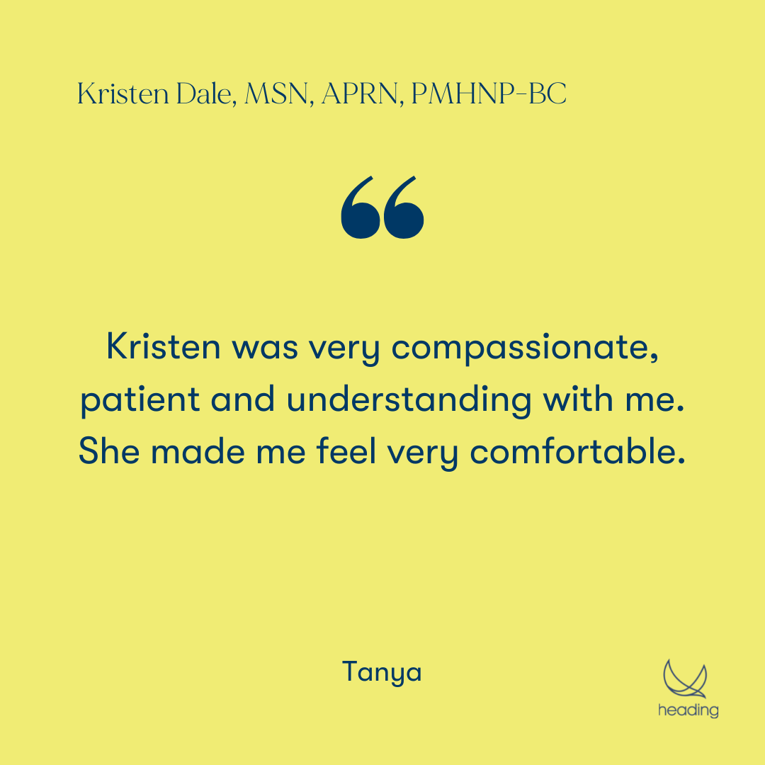 "Kristen was very compassionate, patient and understanding with me. She made me feel very comfortable." -Tanya