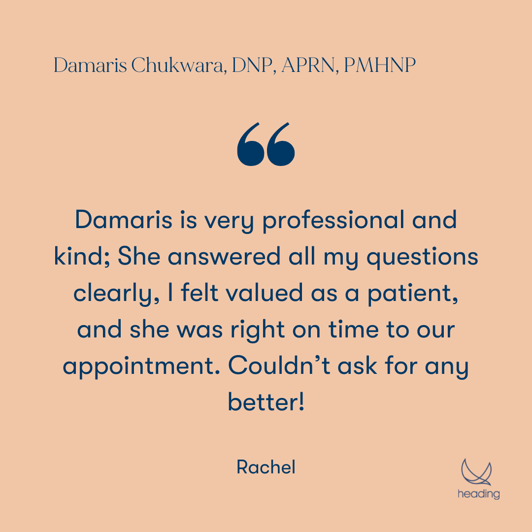 "Damaris is very professional and kind; She answered all my questions clearly, I felt valued as a patient, and she was right on time to our appointment. Couldn’t ask for any better!" -Rachel