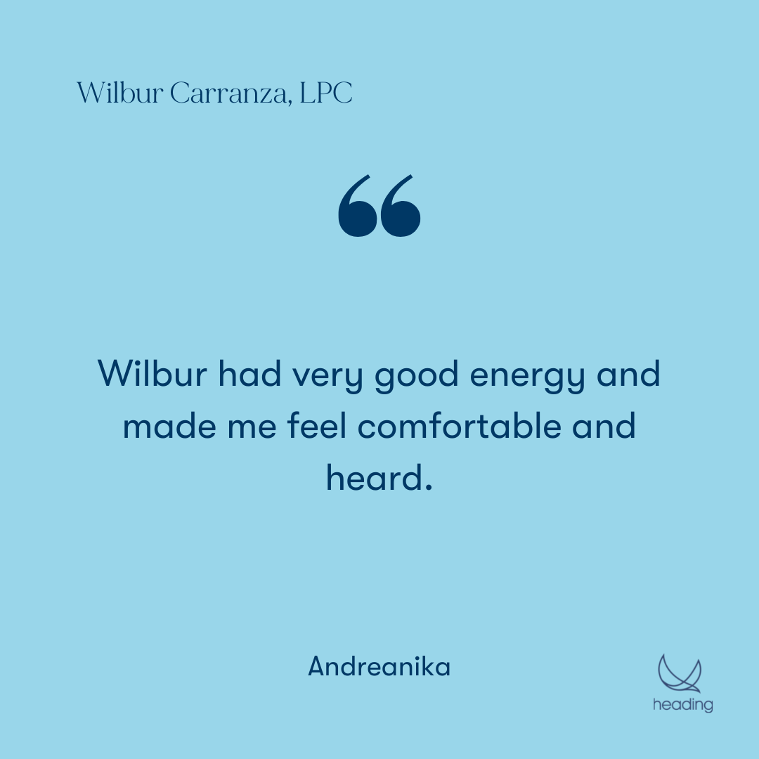 "Wilbur had very good energy and made me feel comfortable and heard." -Andreanika